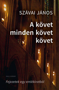 Szávai János: A követ minden követ követ -  (Könyv)