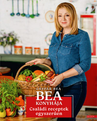 Gáspár Bea: Bea konyhája - Családi receptek egyszerűen -  (Könyv)