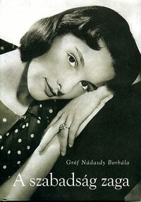 Gróf Nádasdy Borbála: A szabadság zaga -  (Könyv)