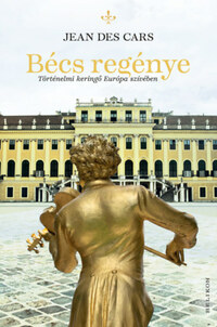Jean Des Cars: Bécs regénye - Történelmi keringő Európa szívében -  (Könyv)