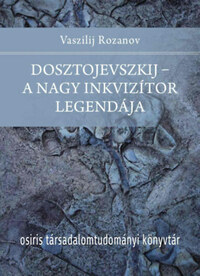 Vaszilij Rozanov: Dosztojevszkij - A nagy inkvizítor legendája -  (Könyv)