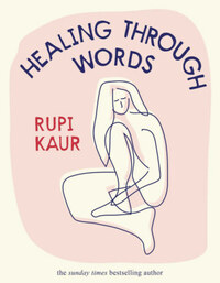 Rupi Kaur: Healing Through Words -  (Könyv)