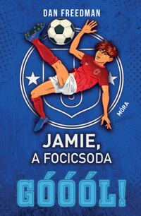 Dan Freedman: Jamie, a focicsoda 2. - Góóól! -  (Könyv)