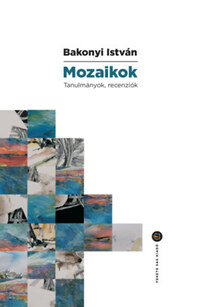 Bakonyi István: Mozaikok - Tanulmányok, recenziók -  (Könyv)