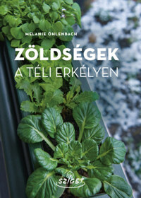 Melanie Öhlenbach: Zöldségek a téli erkélyen -  (Könyv)