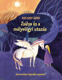 Kiss Judit Ágnes: Zsálya és a mélyvölgyi utazás -  (Könyv)