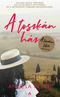 Angela Petch: A toszkán ház -  (Könyv)
