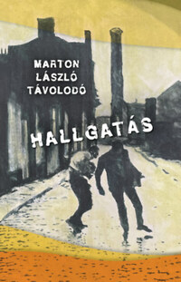 Marton László Távolodó: Hallgatás -  (Könyv)