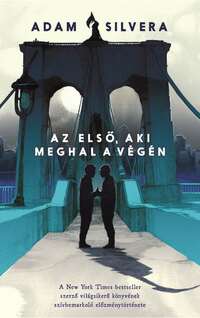 Adam Silvera: Az első, aki meghal a végén -  (Könyv)