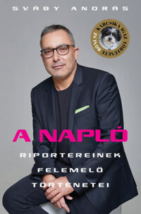 A Napló riportereinek felemelő történetei -  (Könyv)