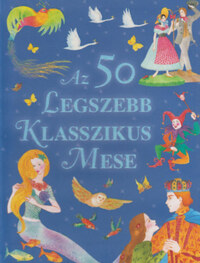 Az 50 legszebb klasszikus mese -  (Könyv)