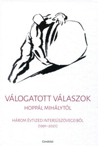 Válogatott válaszok Hoppál Mihálytól - Három évtized interjúszövegeiből (1991-2021) -  (Könyv)