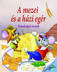 Nagy Éva (Szerk.): A mezei és a házi egér - Tanulságos mesék -  (Könyv)