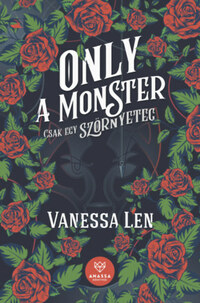 Vanessa Len: Only a Monster - Csak egy szörnyeteg -  (Könyv)