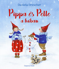 Daniela Drescher: Pippa és Pelle a hóban -  (Könyv)