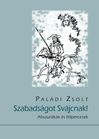 Paládi Zsolt: Szabadságot Svájcnak! - Abszurdkák és félpercesek -  (Könyv)