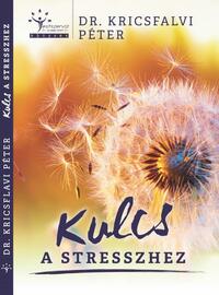Dr. Kricsfalvi Péter: Kulcs a stresszhez -  (Könyv)