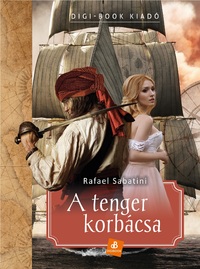 Rafael Sabatini: A tenger korbácsa -  (Könyv)