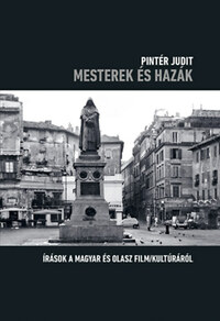 Pintér Judit: Mesterek és hazák - Írások a magyar és olasz film/kultúráról -  (Könyv)