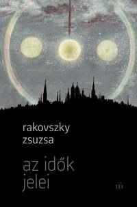 Rakovszky Zsuzsa: Az idők jelei -  (Könyv)