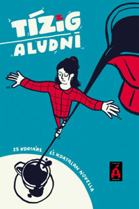 Péczely Dóra (Szerk.): Tízig aludni - 25 kortárs és kortalan novella -  (Könyv)