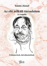 Talata József: Az elit nélküli társadalom -  (Könyv)