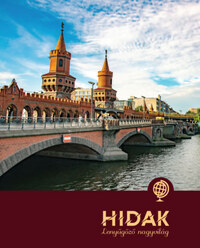 Illyés Laura: Hidak - Lenyűgöző nagyvilág -  (Könyv)