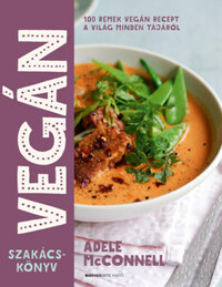 Adele McConnell: Vegán szakácskönyv - 100 remek vegán recept a világ minden tájáról -  (Könyv)
