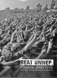 Beat ünnep - Kőbányai János fotói -  (Könyv)
