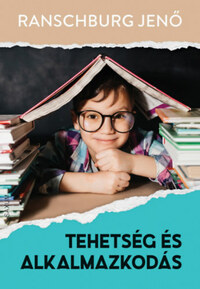 Dr. Ranschburg Jenő: Tehetség és alkalmazkodás -  (Könyv)