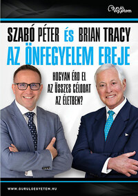 Szabó Péter, Brian Tracy: Az önfegyelem ereje - Hogyan érd el az összes célodat az életben? -  (Könyv)