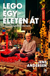 Jens Andersen: LEGO egy életen át - Egy család és egy cég története -  (Könyv)