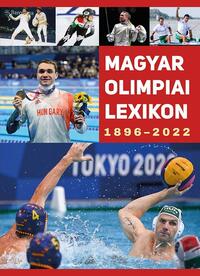 Rózsaligeti László: Magyar Olimpiai Lexikon 1896-2022 -  (Könyv)