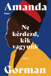 Amanda Gorman: Ne kérdezd, kik vagyunk - Versek -  (Könyv)
