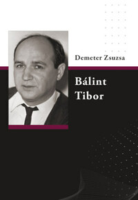 Demeter Zsuzsa: Bálint Tibor -  (Könyv)