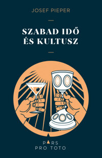 Josef Pieper: Szabad idő és kultusz -  (Könyv)