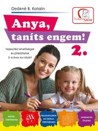 Deákné B. Katalin: Anya, taníts engem! 2. rész -  (Könyv)