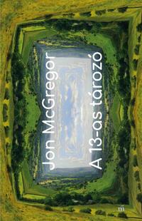 Jon McGregor: A 13-as tározó -  (Könyv)