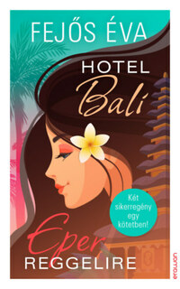 Fejős Éva: Hotel Bali / Eper reggelire -  (Könyv)