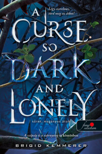Brigid Kemmerer: A Curse So Dark and Lonely - Sötét, magányos átok - Az Átoktörő 1. -  (Könyv)