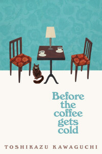 Toshikazu Kawaguchi: Before the Coffee Gets Cold -  (Könyv)