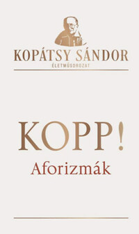 Kopátsy Sándor: Kopp! - Aforizmák - Viharban kanóc légy, ne gyertya! (1964-1984) -  (Könyv)
