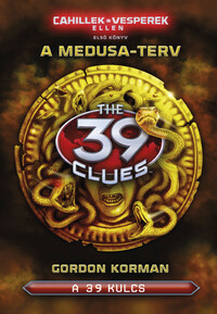 Gordon Korman: A 39 kulcs - A Medusa-terv - Cahillek a Vesperek ellen 1. -  (Könyv)