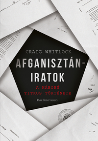 Craig Whitlock: Afganisztán-iratok - A háború titkos története -  (Könyv)