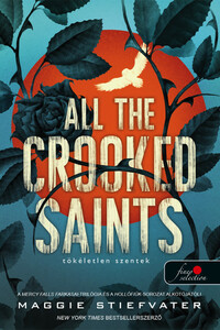Maggie Stiefvater: All the Crooked Saints - Tökéletlen szentek -  (Könyv)