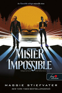 Maggie Stiefvater: Mister Impossible - Képtelen küldetés - Álmodók-trilógia 2. -  (Könyv)