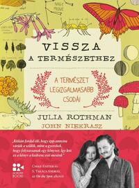 Julia Rothman, John Niekrasz: Vissza a természethez -  (Könyv)