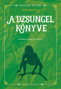 Rudyard Kipling: A dzsungel könyve - Rövidített, átdolgozott változat -  (Könyv)