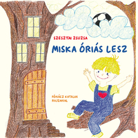 Szesztai Zsuzsa: Miska óriás lesz -  (Könyv)