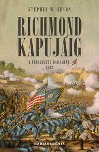 Stephen W. Sears: Richmond kapujáig - A félszigeti hadjárat, 1862 -  (Könyv)